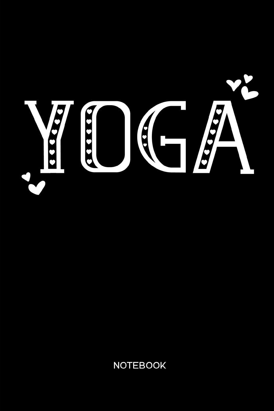 Yoga Notebook: Yoga and Fitness Notebook or Organizer for Yoga Teachers, Women and Men, Yogis and Yoginis Health, Nutrition & Fitness