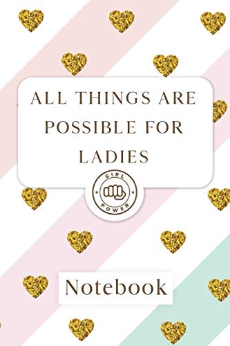 All things are possible for ladies: Blank Lined Girl Power Writing Journal 6x9 120 Pages Matte Finish White Paper Learning & Reference