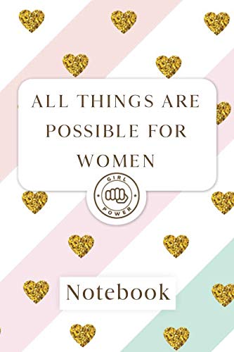 All things are possible for women: Blank Lined Girl Power Writing Journal 6x9 120 Pages Matte Finish White Paper Learning & Reference
