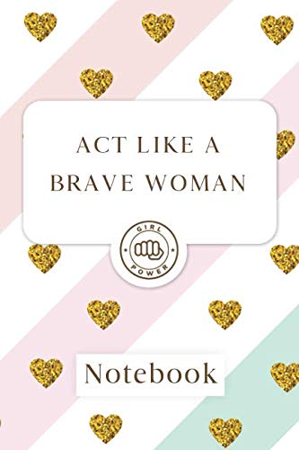 Act like a brave woman: Blank Lined Girl Power Writing Journal 6x9 120 Pages Matte Finish White Paper Learning & Reference
