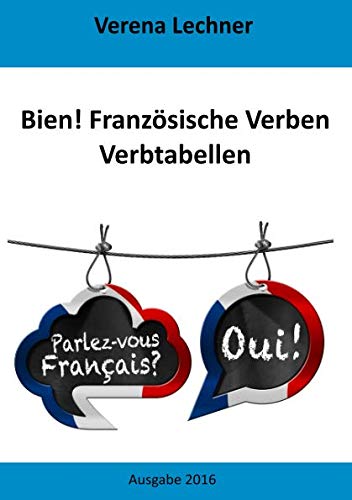 Bien! Französische Verben: Verbtabellen Foreign Languages ​​& Dictionaries