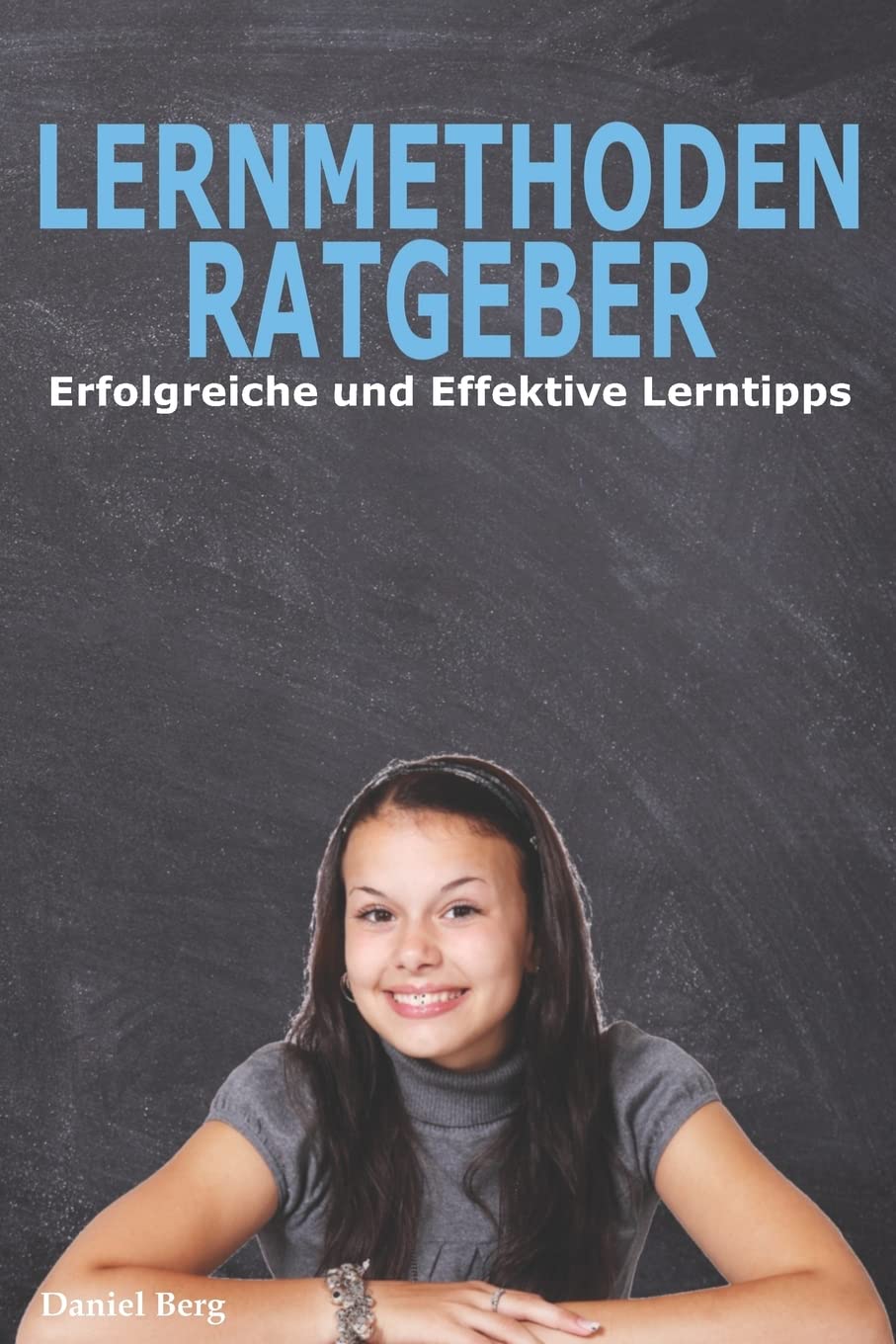 Lernmethoden Ratgeber - Erfolgreiche und Effektive Lerntipps: Die Geheimen Tricks für gute Noten Books