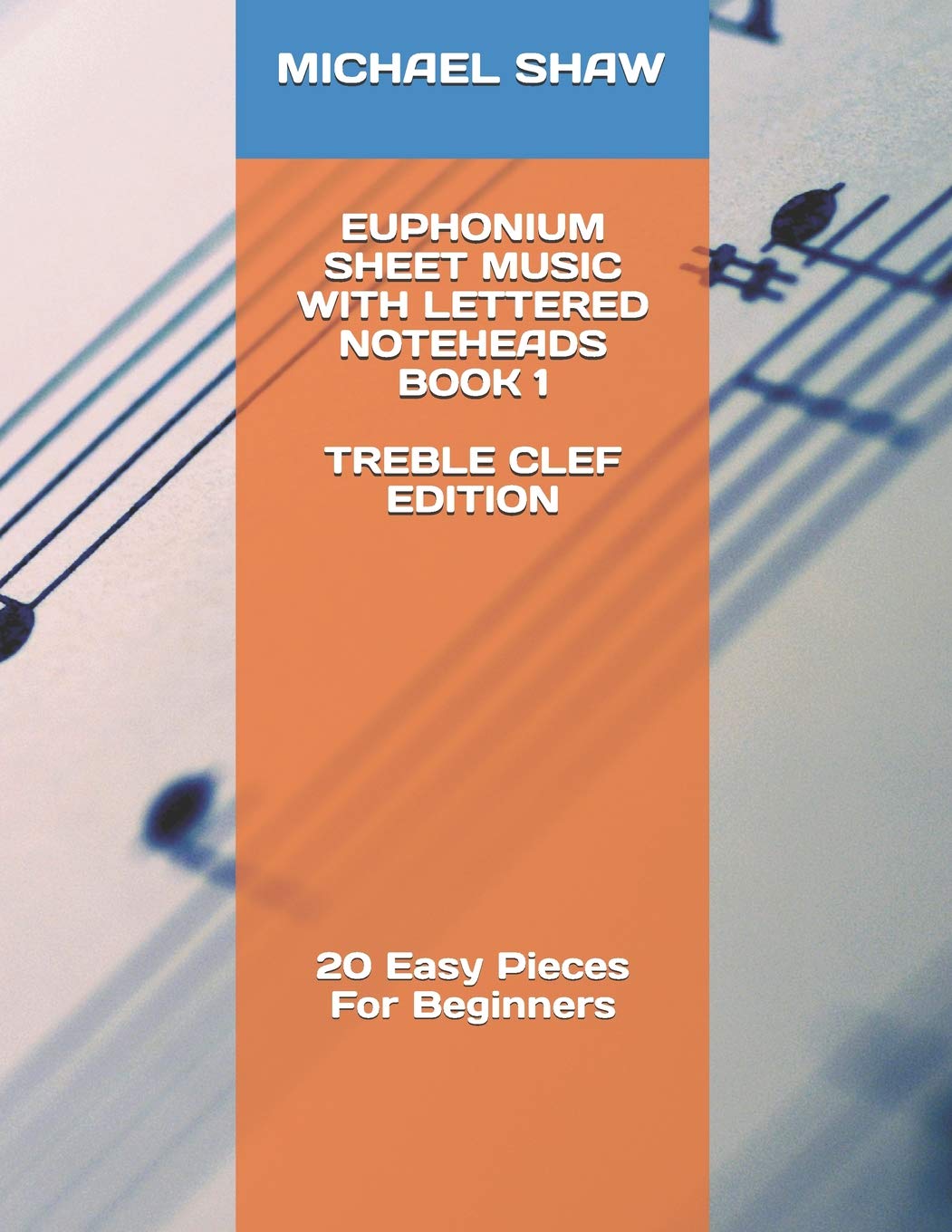 Euphonium Sheet Music With Lettered Noteheads Book 1 Treble Clef Edition: 20 Easy Pieces For Beginners (Euphonium Sheet Music With Lettered Noteheads (Treble Clef), Band 1) Social Sciences