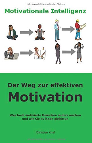 Motivationale Intelligenz – Der Weg zur effektiven Motivation: Was hoch motivierte Menschen anders machen und wie Sie es ihnen gleichtun Psychology