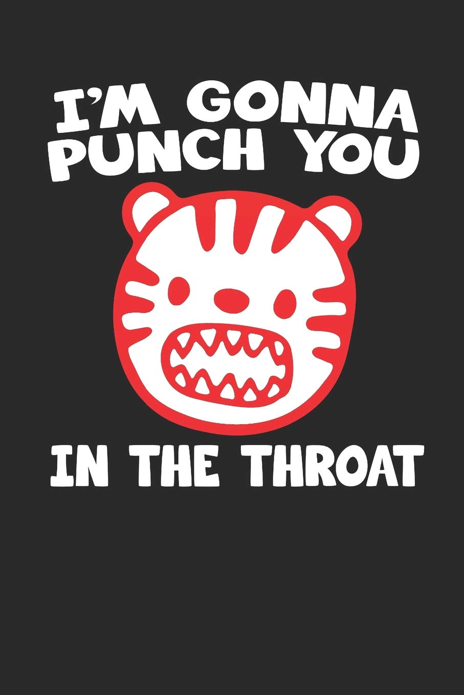 I'M GONNA PUNCH YOU IN THE THROAT: Offensive Meme Cat Notebook (6x9") Social Sciences