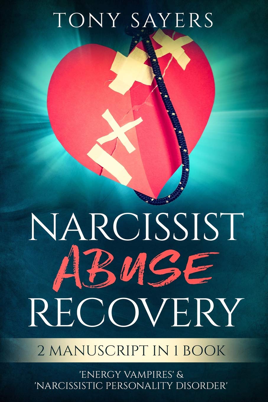 Narcissist Abuse Recovery: ** 2 Manuscript In 1 Book** 'Energy Vampires' & 'Narcissistic Personality Disorder'. Business, Finance & Career