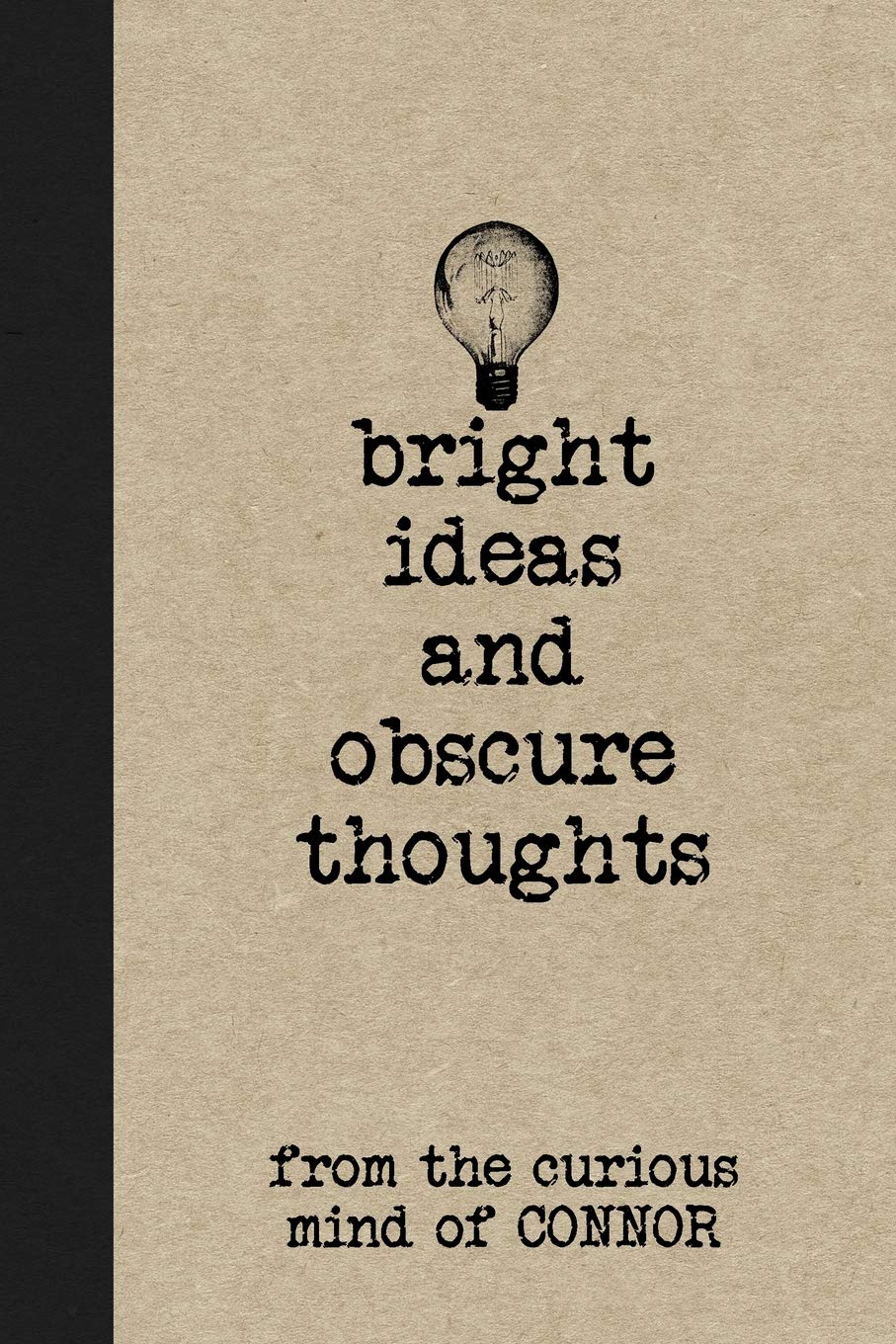 Bright Ideas And Obscure Thoughts From The Curious Mind Of Connor: A Personalized Journal For Boys Media & Communication