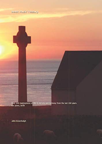 Welsh Music Treasury: Over 200 masterpieces of Welsh melody and harmony from the last 200 years. For piano, SATB Reference Books