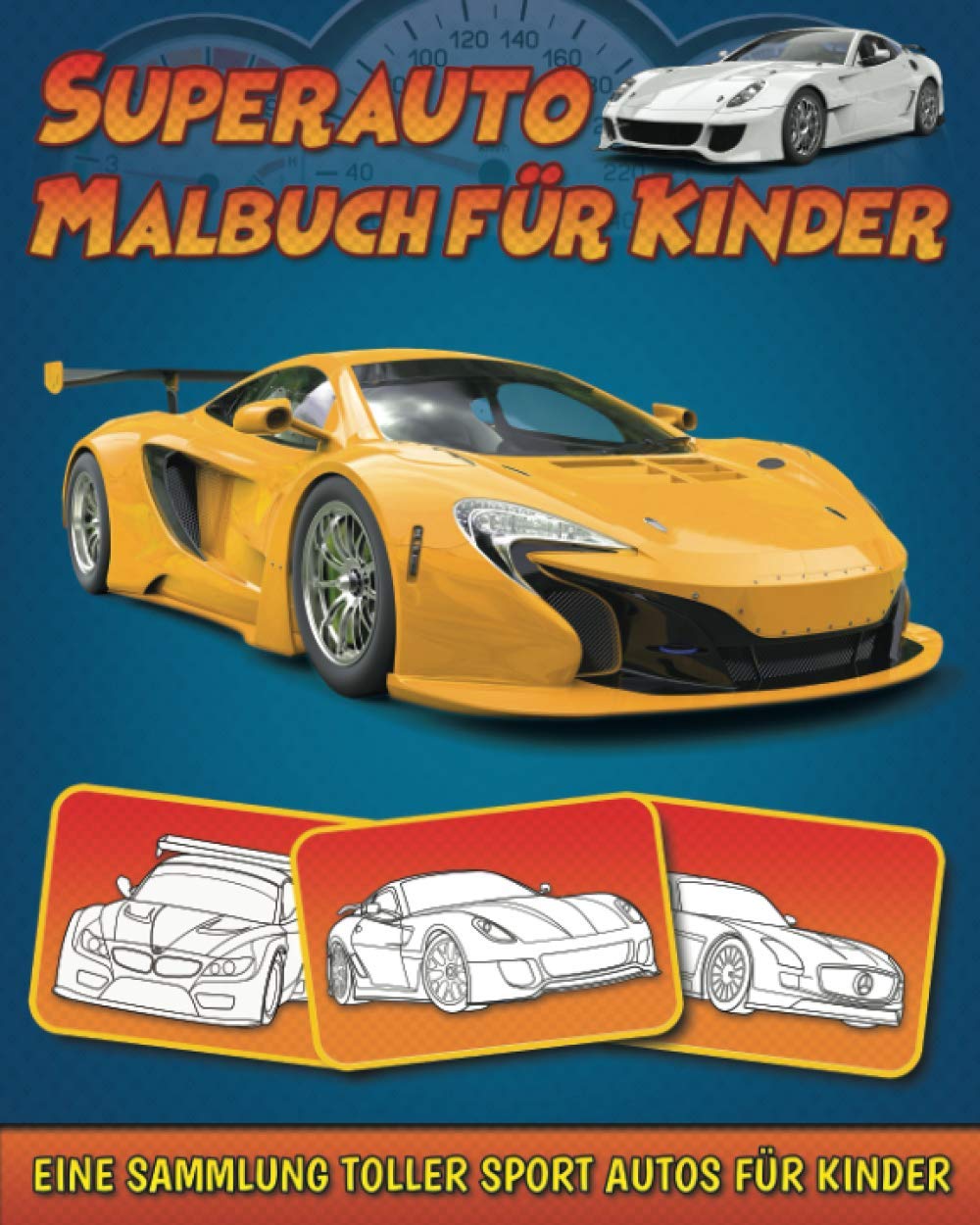Superauto-Malbuch: Eine Sammlung toller Sportautos und anderer atemberaubender Autos für Kinder Photography