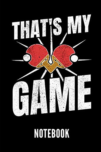 That's my game Notebook: Ein schönes Notizbuch für jemanden, der Tischtennis liebt - Ideal für Notizen zum Thema Tischtennis Leisure & Fun