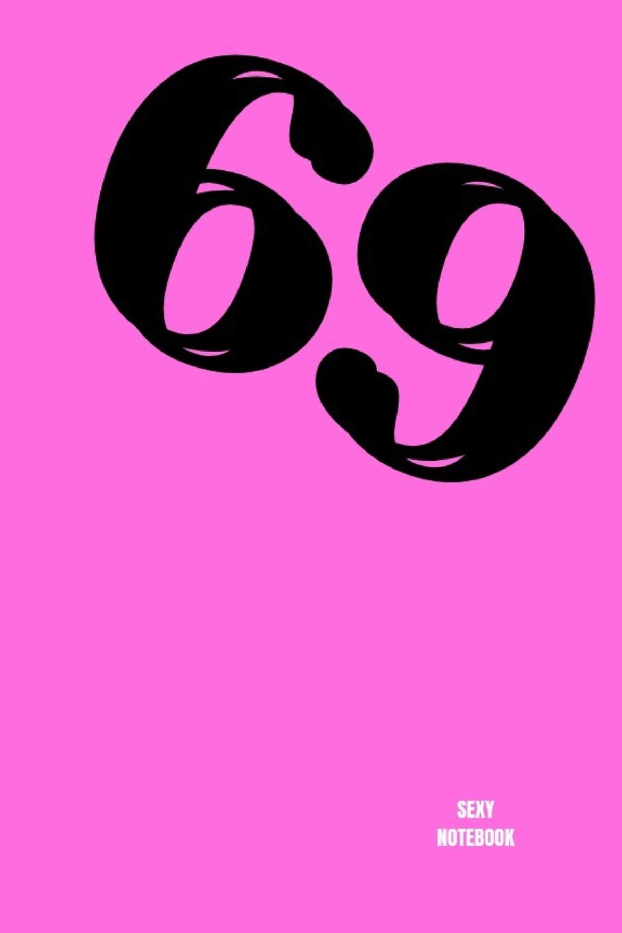 69 Sexy Notebook: 110 Lined Pages, 6 x 9 inches, Daily Paperback Notebook, Funny Gift, Book For Gift, Journal, Diary Book Social Sciences