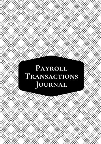 Payroll Transactions Journal: Payroll Accounts and Bookkeeping Record Book Notebook Journal for Work, Employers, Co-Workers, Colleagues, HR and Financial Accounting 7”x10”. (Payroll Journal, Band 31) Business, Finance & Career