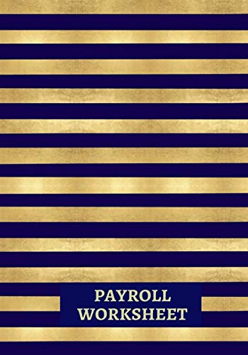Payroll Worksheet: Payroll Accounts and Bookkeeping Record Book Notebook Journal for Work, Employers, Co-Workers, Colleagues, HR and Financial Accounting 7”x10”. (Payroll Journal, Band 37) Reference Books