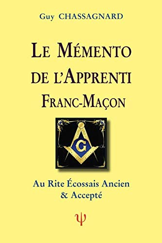 LE MÉMENTO DE L'APPRENTI FRANC-MAÇON: Au Rite écossais ancien et accepté book