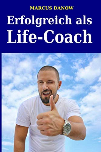 Erfolgreich als Life-Coach: Wie Sie passives Einkommen als Life-Coach erzielen Business, Finance & Career