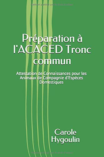 Préparation à l'ACACED - Tronc commun: Attestation de Connaissances pour les Animaux de Compagnie d'Espèces Domestiques book