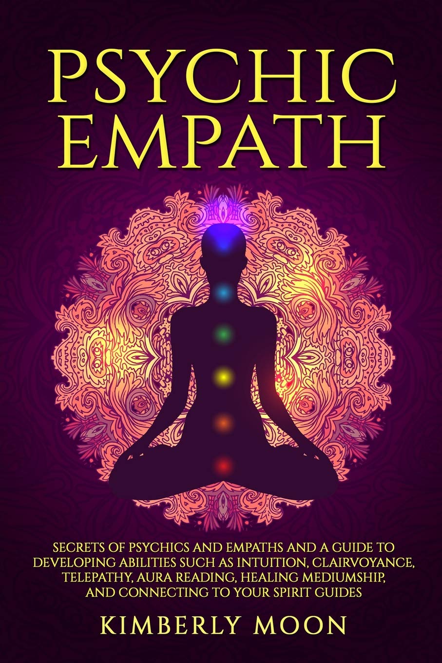 Psychic Empath: Secrets of Psychics and Empaths and a Guide to Developing Abilities Such as Intuition, Clairvoyance, Telepathy, Aura Reading, Healing ... to Your Spirit Guides (Spiritual Development) Social Sciences