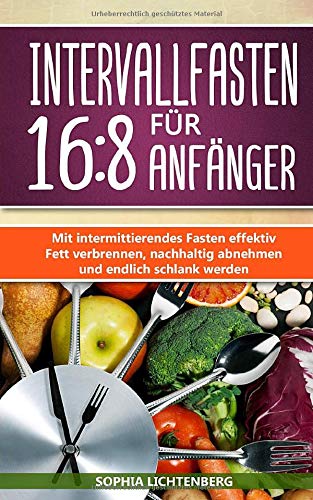 Intervallfasten 16:8 für Anfänger: Gesund & schnell zur Traumfigur! Mit intermittierendes Fasten effektiv Fett verbrennen, nachhaltig abnehmen um endlich schlank werden + BONUS: leckere Rezeptideen Medicine