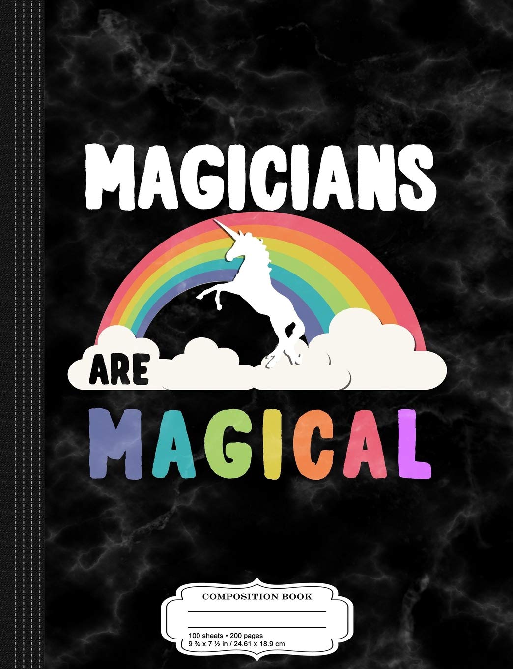 Magicians Are Magical Composition Notebook: College Ruled 9¾ x 7½ 100 Sheets 200 Pages For Writing Business, Finance & Career