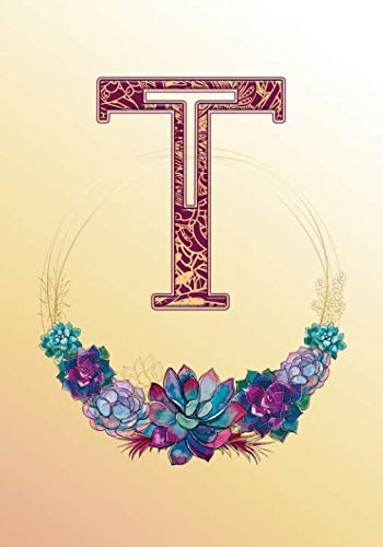 Letter T Succulent Monogram Notebook -- Creative Journal: LINED, College Ruled, 7x10, Cream Paper, 184 Pages Business, Finance & Career