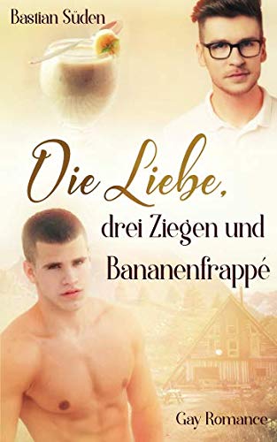 Die Liebe, drei Ziegen und Bananenfrappé (Love-and-Food, Band 2) Holiday Reading