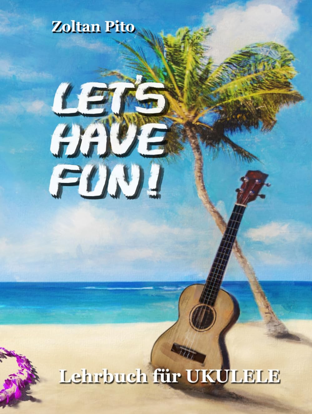 LET´S HAVE FUN!: Lehrbuch für UKULELE Arts & Music