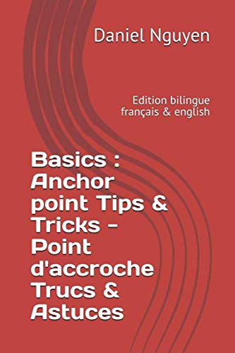 Basics : Anchor point Tips & Tricks - Point d'accroche Trucs & Astuces: Edition bilingue français & english (Shibari Basics, Band 5) Partnership & Love