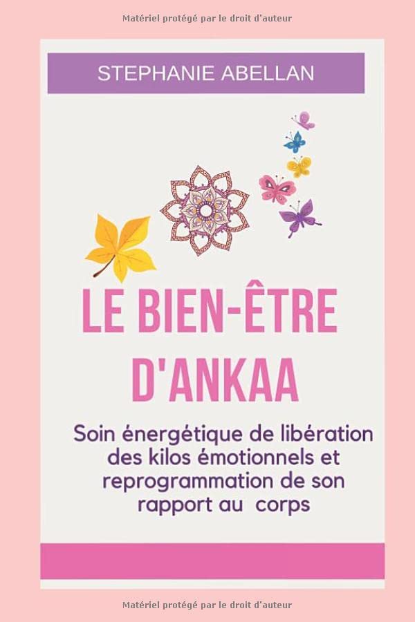 LE BIEN-ETRE D'ANKAA: Soin énergétique de libération des kilos émotionnels et reprogrammation de son rapport au corps Lifestyle