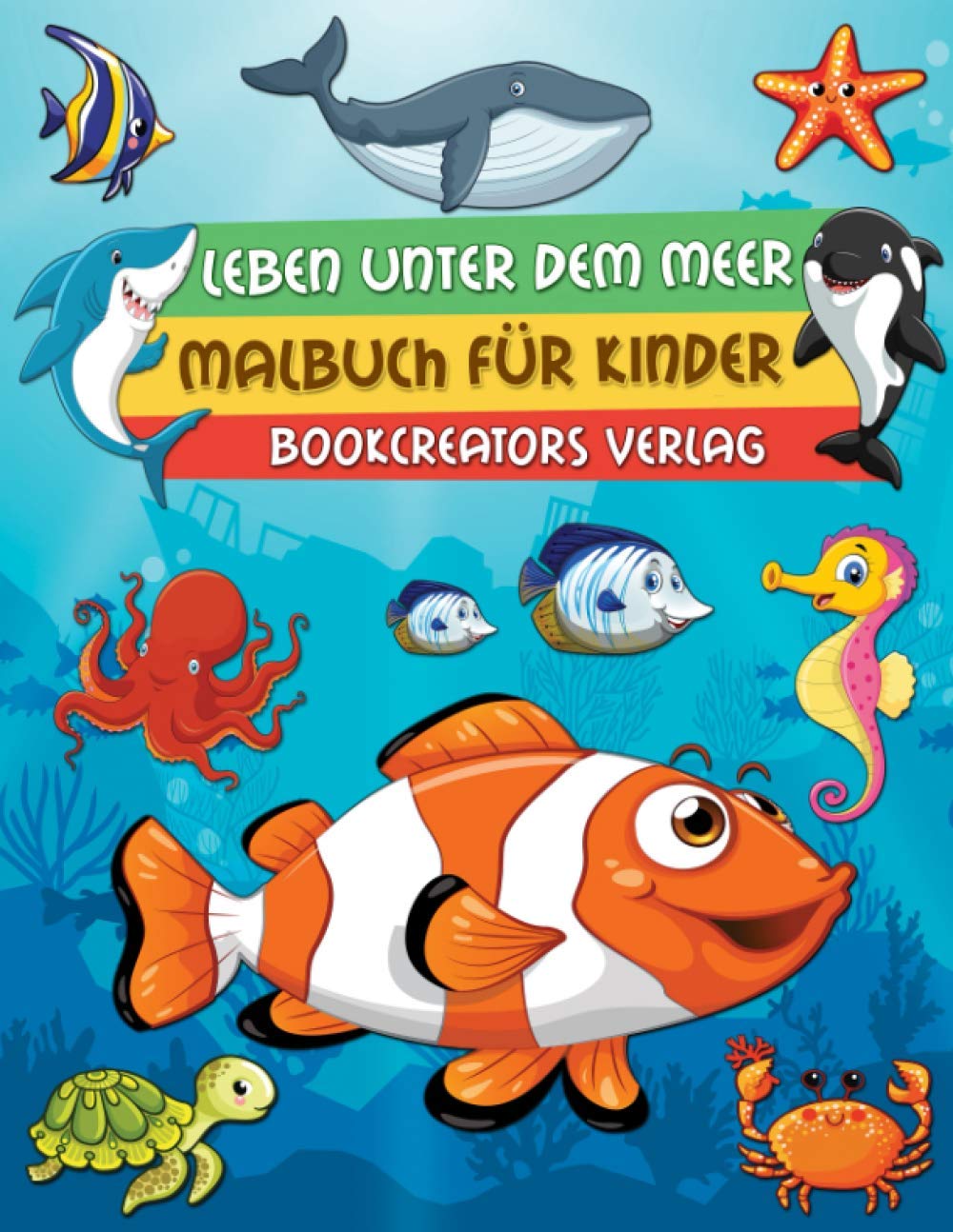 Leben unter dem Meer Malbuch: Ein Tiefsee-Malabenteuer für Kinder (Fische, Delfine, Schildkröten, Haie, Meerjungfrauen, Oktopusse und mehr) Geology & Geography