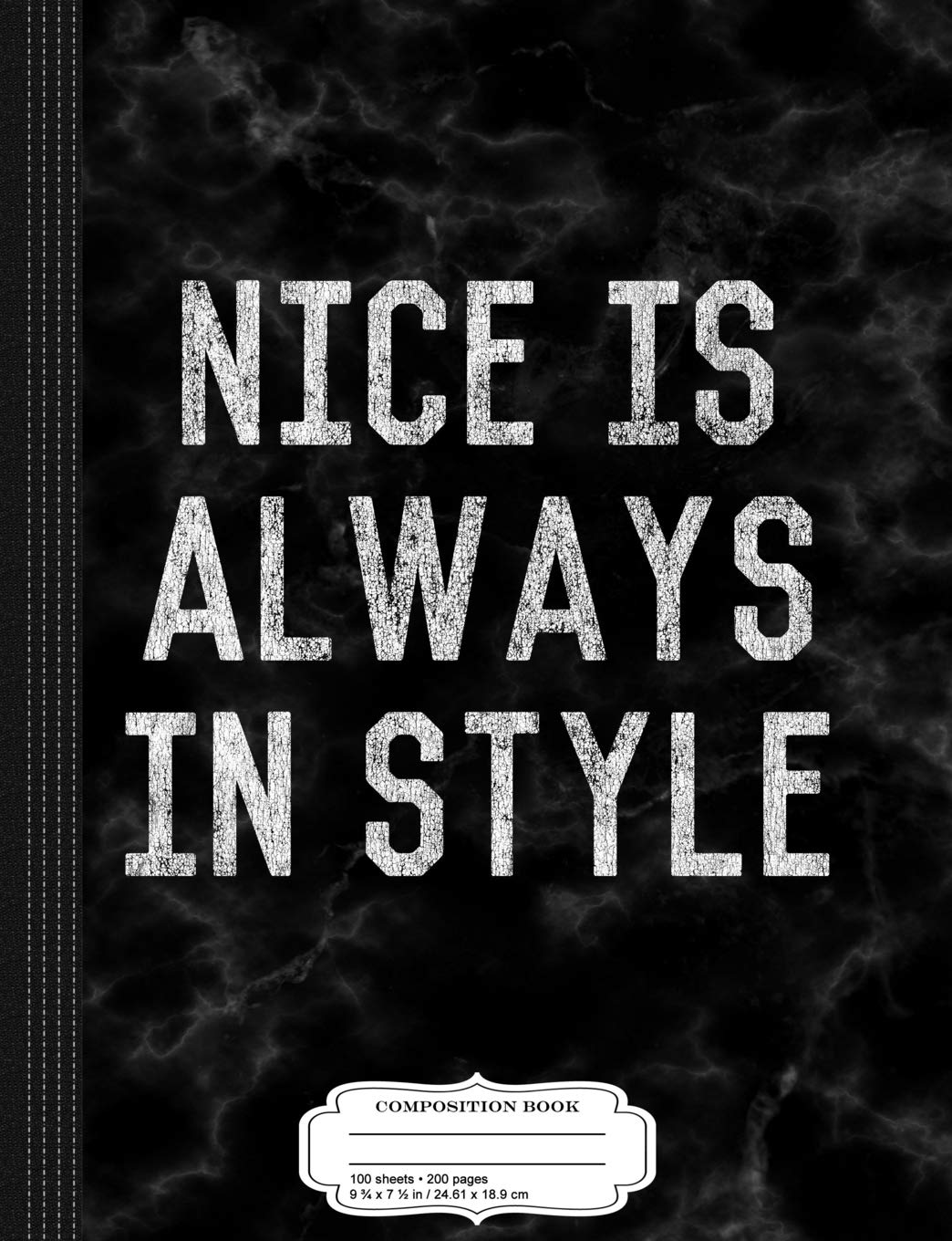 Nice is Always in Style Composition Notebook: College Ruled 9¾ x 7½ 100 Sheets 200 Pages For Writing Business, Finance & Career