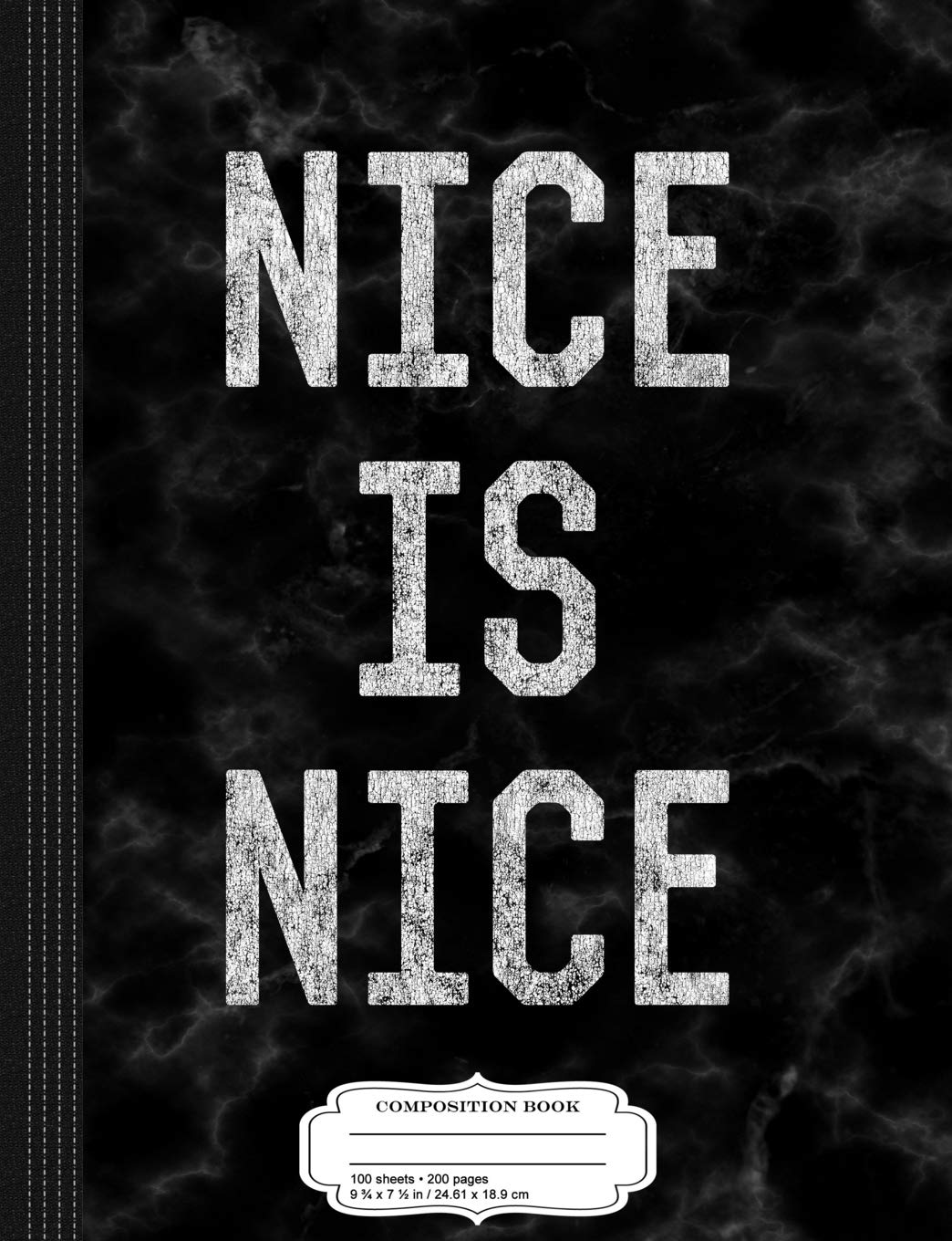 Nice is Nice Kindness Composition Notebook: College Ruled 9¾ x 7½ 100 Sheets 200 Pages For Writing Business, Finance & Career