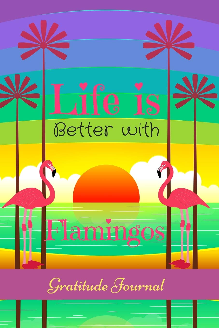 Life Is Better With Flamingos Gratitude Journal: Guided 52 Week Gratitude Journal For Women With Flamingo Inspirational Quotes Books
