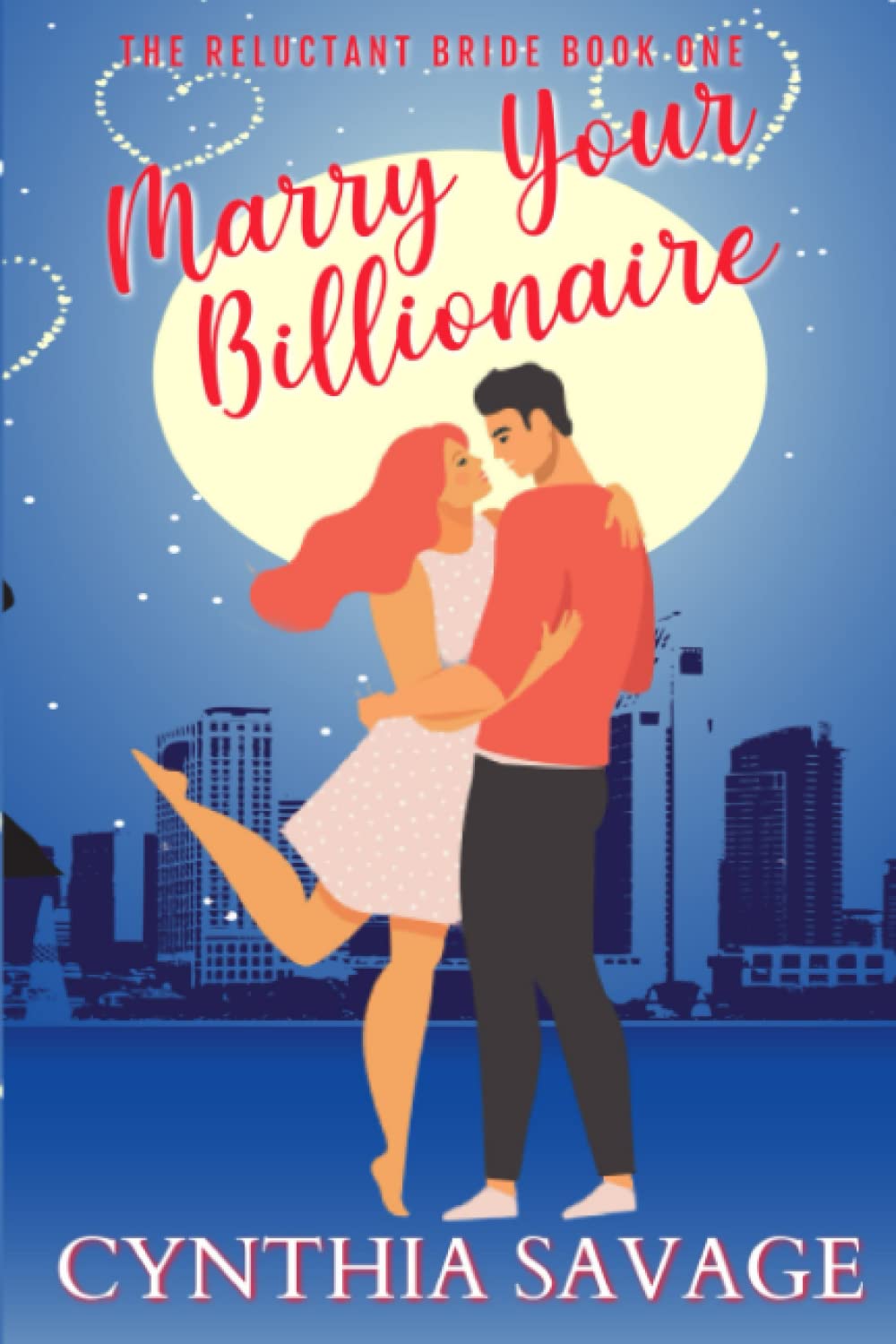 Marry Your Billionaire: A Cinderella Romance (The Reluctant Bride, Band 1) Contemporary literature