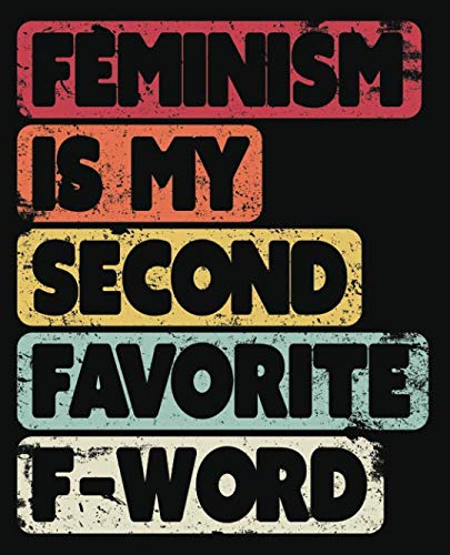 Feminism Is My Second Favourite F-Word: Notebook (Large Journal, Composition Book) (7.5 x 9.25) Great Gift For Feminists. 120 Full Width Lined Pages ... Doodles, Sketching, Scrapbooking or Drawing. Hobbies & Crafts