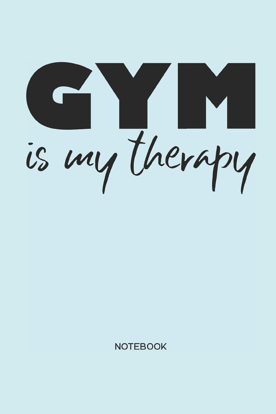 Gym is my therapy Notebook: Fitness notebook I Gift for fitness athletes, workout and bodybuilding, women and men book