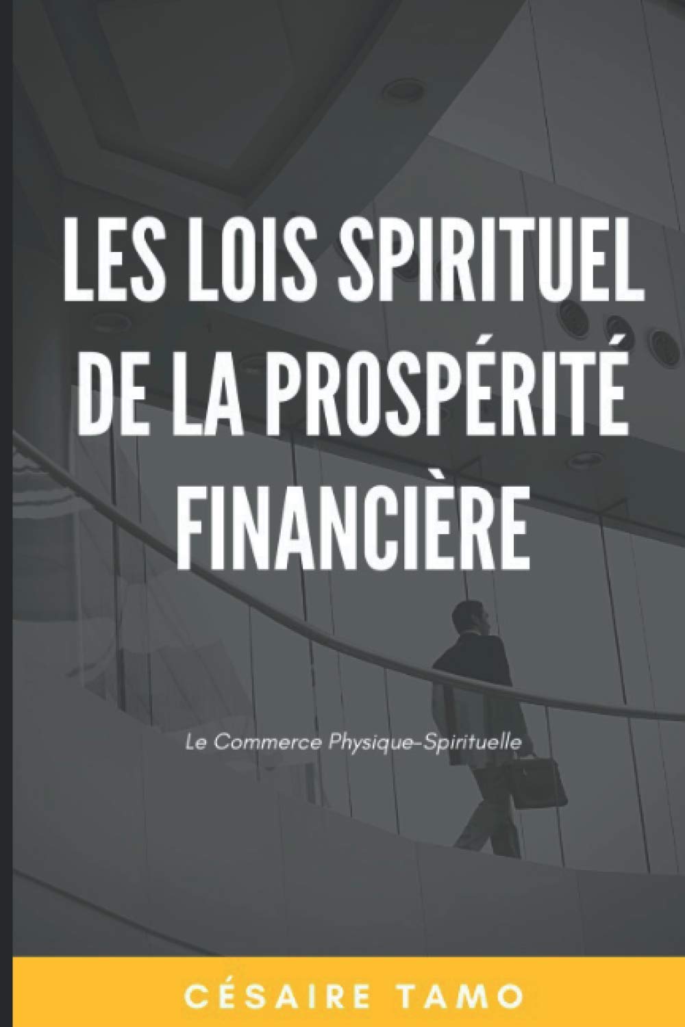 Les Lois Spirituel de la Prospérité Financière: Le commerce physique-spirituelle. book