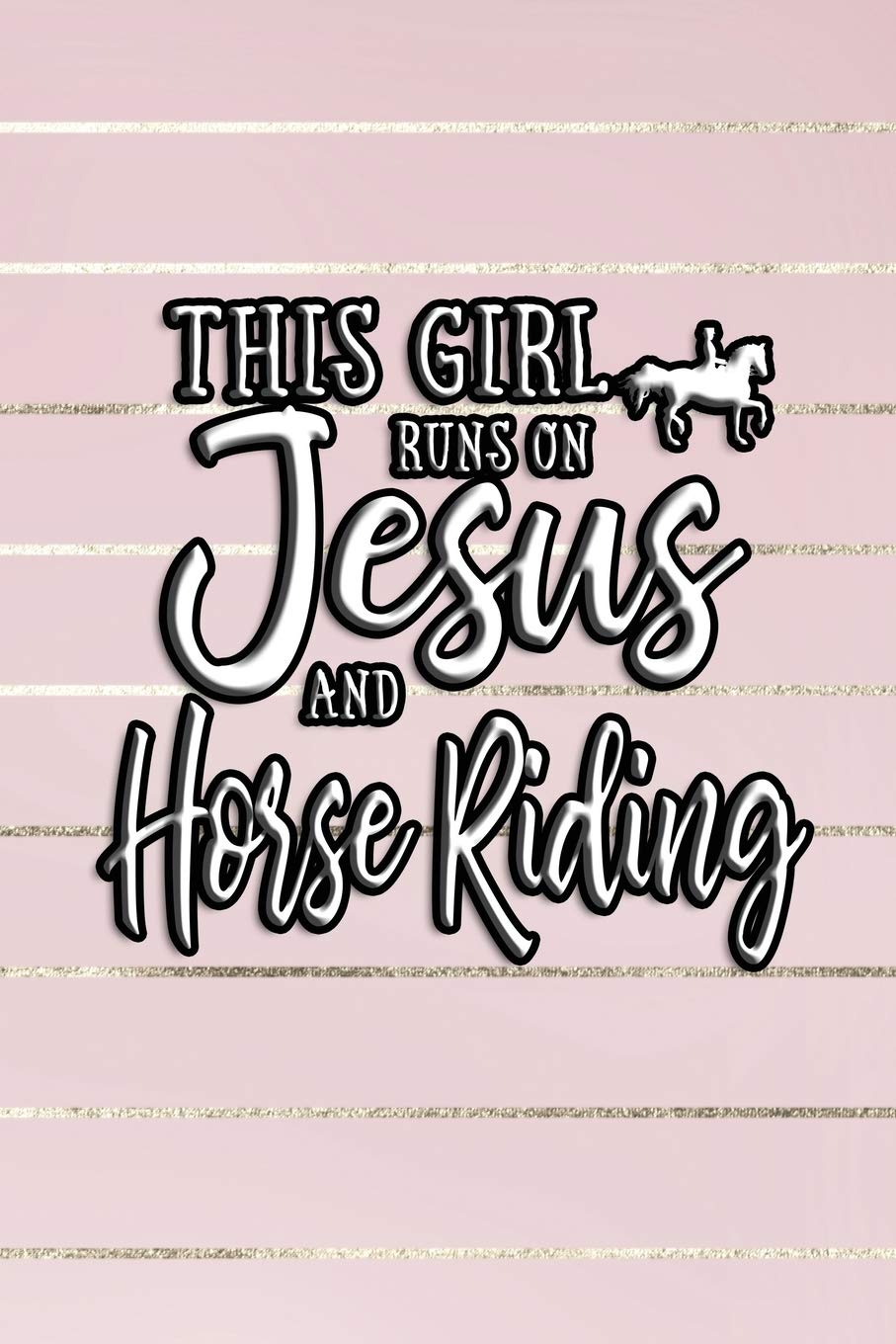 This Girl Runs On Jesus And Horse Riding: Journal, Notebook Social Sciences