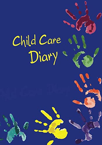 Child Care Diary: Childcare Daily Diary Book for Childminders / Childcare Professionals Books