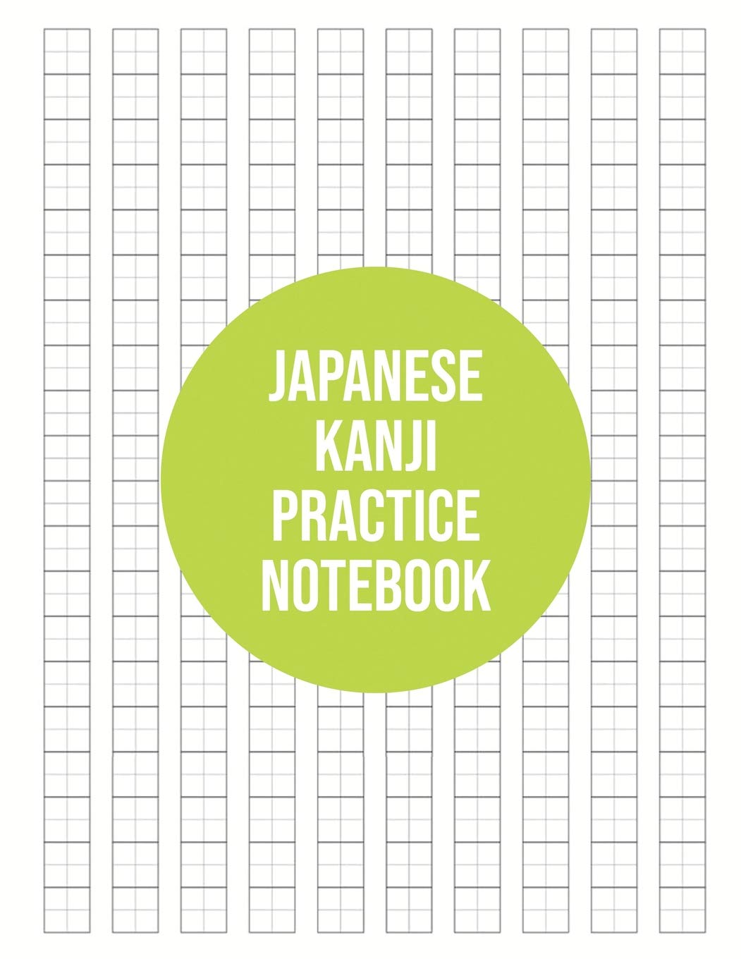 Japanese Kanji Practice Notebook: Kanji Paper to Practice Writing Japanese Letters Kanji, Genkouyoushi or Genkoyoshi, Hiragana, Katakana Foreign Languages ​​& Dictionaries