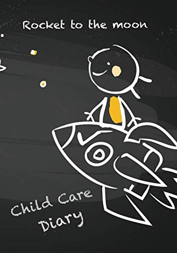 Rocket to the moon - Child Care Diary: Childcare Daily Diary Book for Childminders / Childcare Professionals Psychology