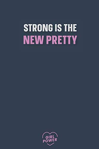 Strong is the new pretty: Blank Lined Girl Power Writing Journal 6x9 120 Pages Matte Finish White Paper Learning & Reference