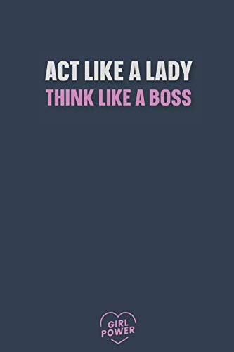 Act like a lady, think like a boss: Blank Lined Girl Power Writing Journal 6x9 120 Pages Matte Finish White Paper Learning & Reference