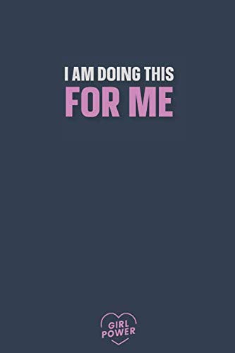 I am Doing this for Me: Blank Lined Girl Power Writing Journal 6x9 120 Pages Matte Finish White Paper Learning & Reference
