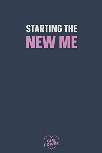 Starting the new me: Blank Lined Girl Power Writing Journal 6x9 120 Pages Matte Finish White Paper Learning & Reference