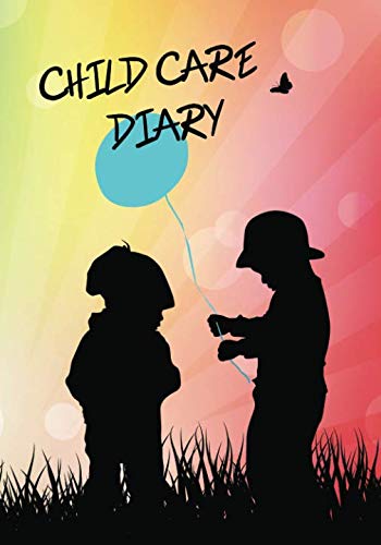 Child Care Diary: Childcare Diary for Childminders / Day Care / Childcare Professionals Psychology