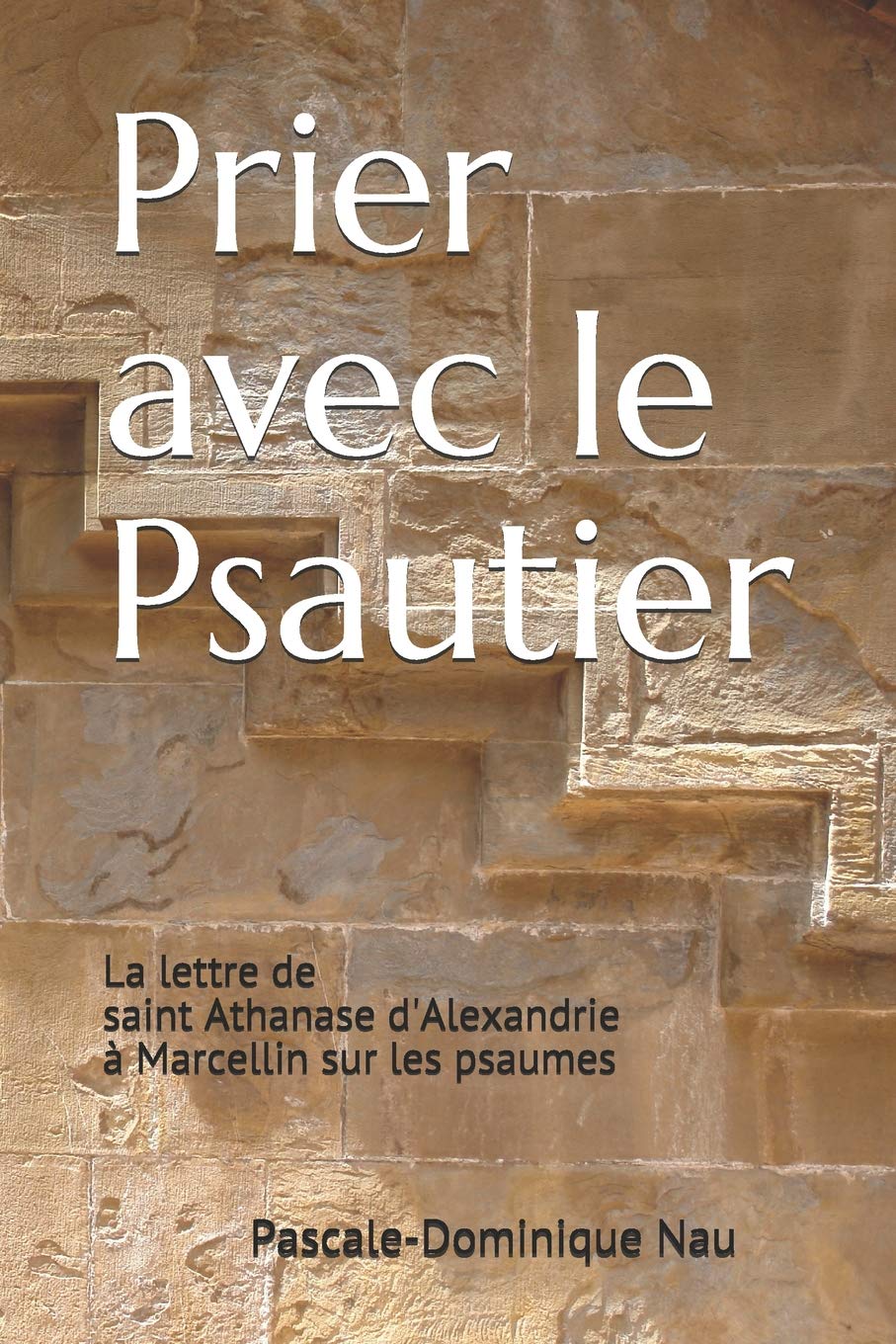 Prier avec le Psautier: La lettre de saint Athanase d’Alexandrie à Marcellin sur les psaumes book
