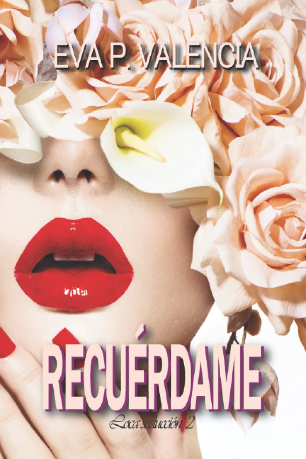 Loca seducción, 2. Recuérdame (SAGA LOCA SEDUCCIÓN, Band 3) Eroticism