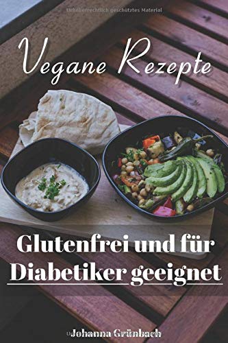 Vegane Rezepte: Glutenfrei und für Diabetiker geeignet Cooking & Enjoying