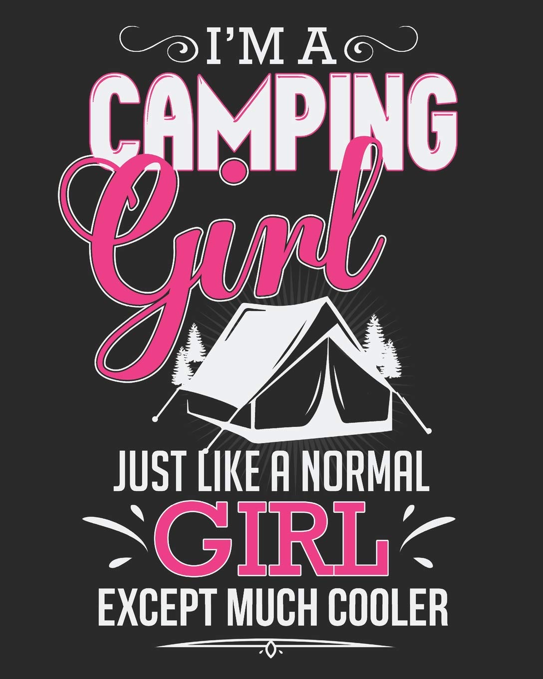 Family Camping Trip Journal: 150 Pages To Record Campsite Details & Memories - 8" x 10" I'm A Camping Girl Design Softback Cover (Camp Journals, Band 7) Camping & Survival Books