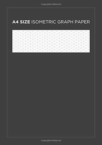 A4 size isometric graph paper: 3d sketching grid notepad: Equilateral triangles measure 0.28 inches: For technical drawing, colouring, sketches: Vol. 1 Architecture